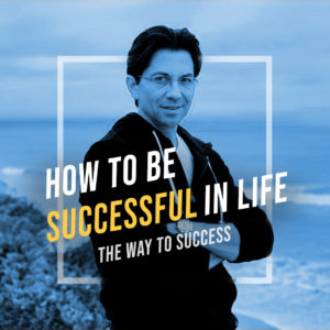 Dean Graziosi with arms crossed. Text: How to Be Successful in Life (The Way to Success)