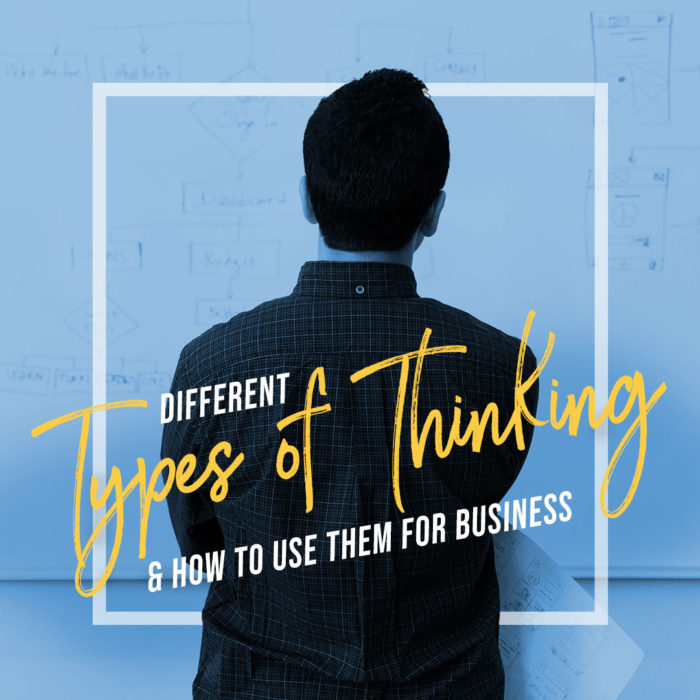 Different Types of Thinking (AND How To Use Them for Business) - Dean ...