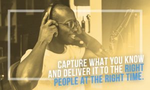 Capture What you Know & Deliver it to the Right People at the Right Time