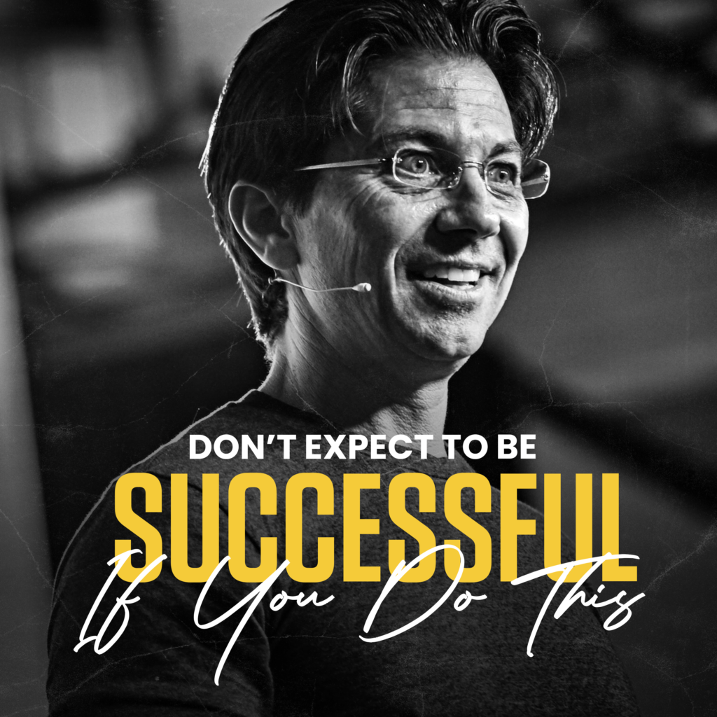 Don't Expect to be Successful if You do this- Dean Graziosi