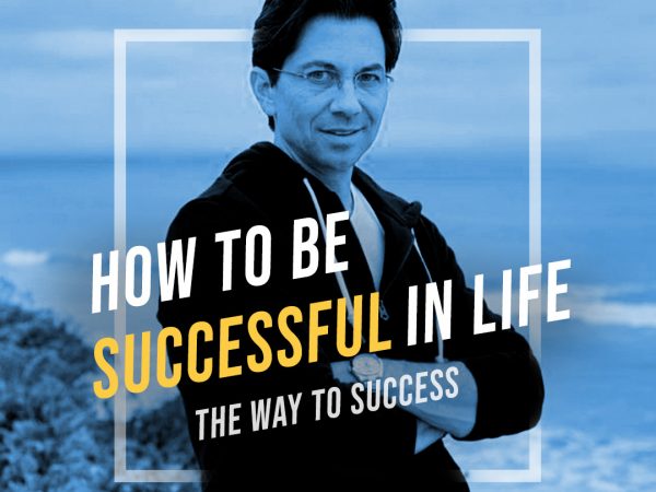 Dean Graziosi with arms crossed. Text: How to Be Successful in Life (The Way to Success)